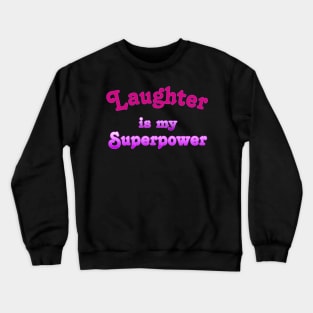 Laughter is my Superpower Crewneck Sweatshirt